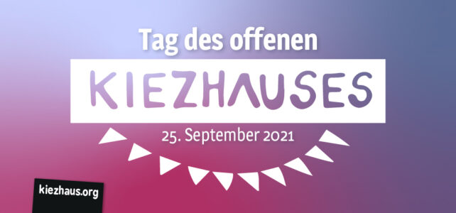 Tag des offenen Kiezhauses am 25. September 2021